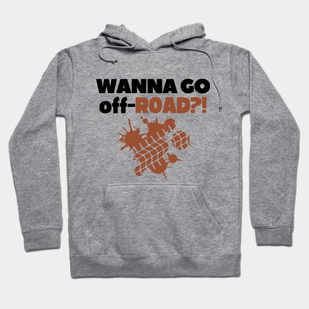 Wanna go off-road?! Hoodie by mksjr